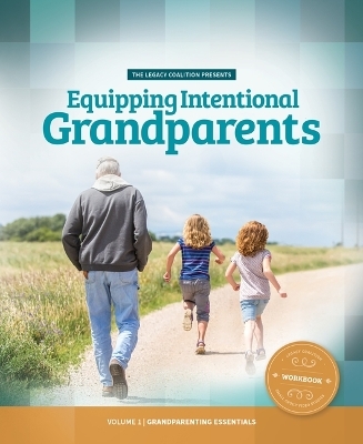 Equipping Intentional Grandparents (Workbook) -  Legacy Coalition