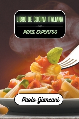 Libro de cocina italiana para expertos - Paolo Giancani