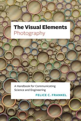 The Visual Elements—Photography - Felice C. Frankel