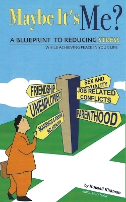 Maybe Its Me? A Blueprint To Reducing Stress - Russell Kirkman