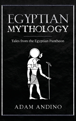 Egyptian Mythology - Adam Andino