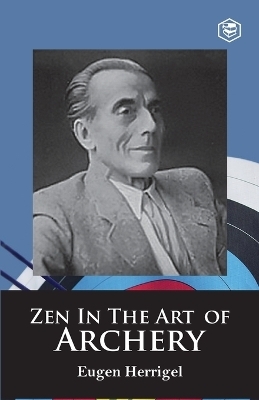 Zen in the Art of Archery - Eugen Herrigel