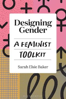 Designing Gender - Dr Sarah Elsie Baker