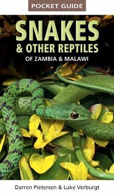 Pocket Guide to Snakes & Other Reptiles of Zambia and Malawi - Darren Pietersen, Luke Verburgt