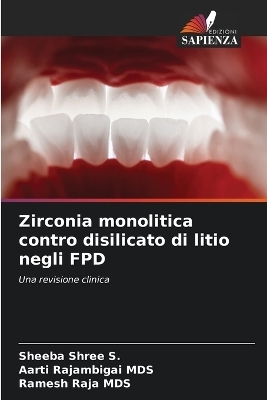 Zirconia monolitica contro disilicato di litio negli FPD - Sheeba Shree S, Aarti Rajambigai MDS, Ramesh Raja MDS