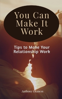 You Can Make It Work - Anthony Ekanem