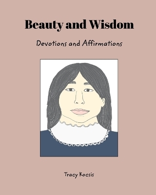 Beauty and Wisdom - Tracy Kocsis