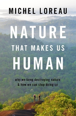 Nature That Makes Us Human - Michel Loreau