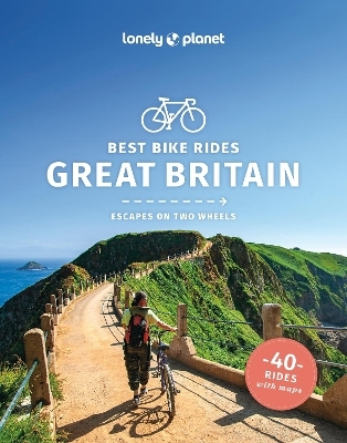 Lonely Planet Best Bike Rides Great Britain -  Lonely Planet, Katherine Moore, Aoife Glass, Reeta Nykänen, Beth Pipe