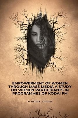 Empowerment of women through mass media A study on women participants in programmes of Kodai FM - Rabivath S Saleema