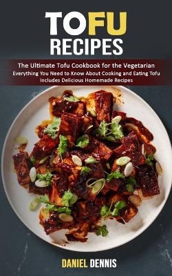 Tofu Recipes - Daniel Dennis