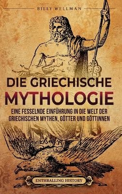 Die Griechische Mythologie - Billy Wellman