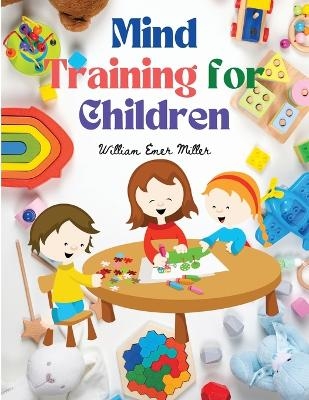 Mind Training for Children -  William Emer Miller