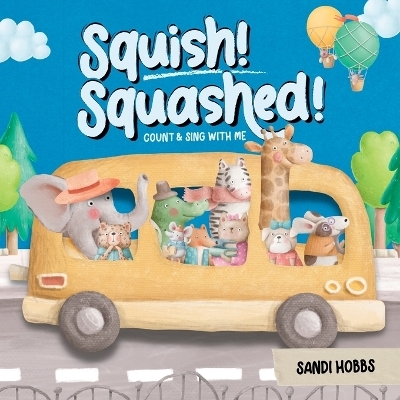 Squish Squashed! - Sandi Hobbs