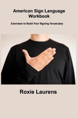 American Sign Language Workbook - Roxie Laurens