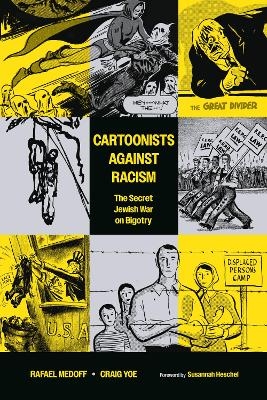 Cartoonists Against Racism: The Secret Jewish War on Bigotry - Rafael Medoff, Craig Yoe, Bill Mauldin