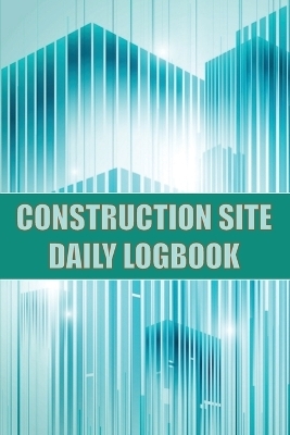 Construction Site Daily Logbook - Josephine Lowes