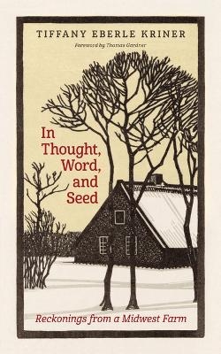 In Thought, Word, and Seed - Tiffany Eberle Kriner