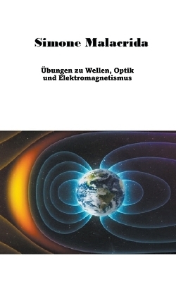 Übungen zu Wellen, Optik und Elektromagnetismus - Simone Malacrida