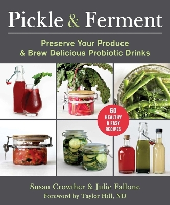 Pickle & ferment - Susan Crowther, Julie Fallone