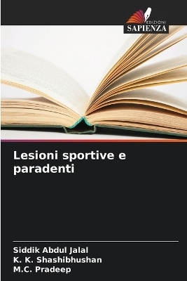 Lesioni sportive e paradenti - Siddik Abdul Jalal, K K Shashibhushan, M C Pradeep