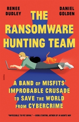 The Ransomware Hunting Team - Renee Dudley, Daniel Golden