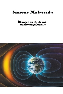 Übungen zu Optik und Elektromagnetismus - Simone Malacrida