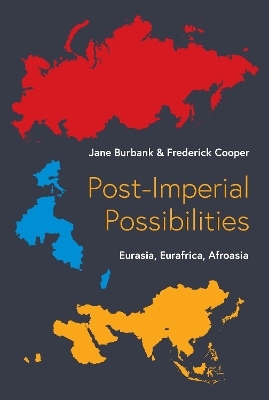 Post-Imperial Possibilities - Jane Burbank, Frederick Cooper