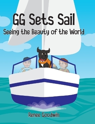 GG Sets Sail - Seeing the Beauty of the World - Renee Goodwin