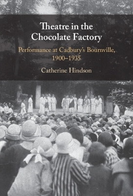 Theatre in the Chocolate Factory - Catherine Hindson