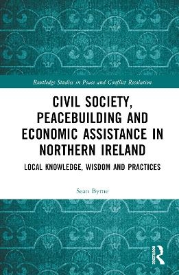 Civil Society, Peacebuilding, and Economic Assistance in Northern Ireland - Sean Byrne