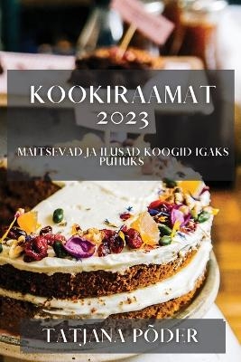 Kookiraamat 2023 - Tatjana Põder