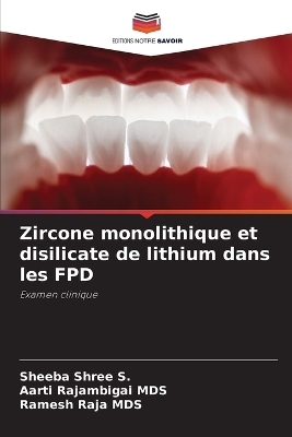 Zircone monolithique et disilicate de lithium dans les FPD - Sheeba Shree S, Aarti Rajambigai MDS, Ramesh Raja MDS