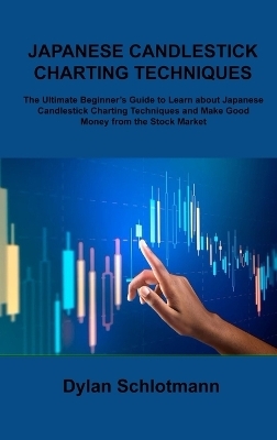 Japanese Candlestick Charting Techniques - Dylan Schlotmann