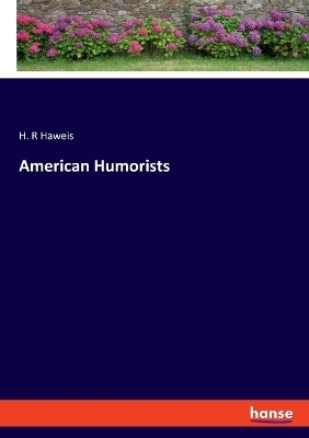 American Humorists - H. R Haweis