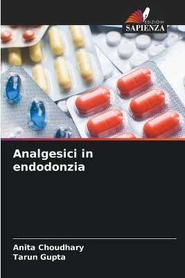 Analgesici in endodonzia - Anita Choudhary, Tarun Gupta