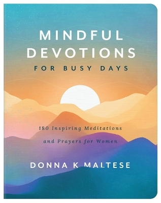 Mindful Devotions for Busy Days - Donna K Maltese