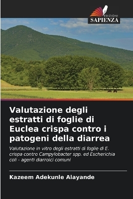 Valutazione degli estratti di foglie di Euclea crispa contro i patogeni della diarrea - Kazeem Adekunle Alayande