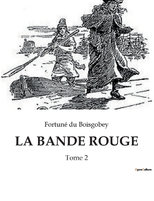 La Bande Rouge - Fortuné Du Boisgobey