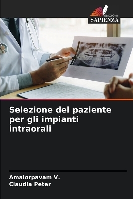 Selezione del paziente per gli impianti intraorali - Amalorpavam V, Claudia Peter