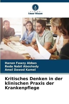 Kritisches Denken in der klinischen Praxis der Krankenpflege - Hanan Fawzy Abbas, Reda Nabil Aboshady, Amel Dawod Kamel