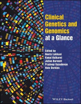 Clinical Genetics and Genomics at a Glance - Neeta Lakhani, Kunal Kulkarni, Julian Barwell, Pradeep Vasudevan, Huw Dorkins