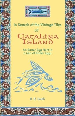 In Search of the Vintage Tiles of Catalina Island - Ronald D Smith