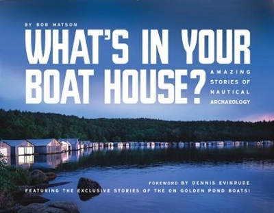 What's in Your Boathouse? - Bob Matson, Dennis Evinrude