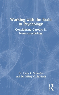 Working with the Brain in Psychology - Lynn A. Schaefer, Hilary C. Bertisch