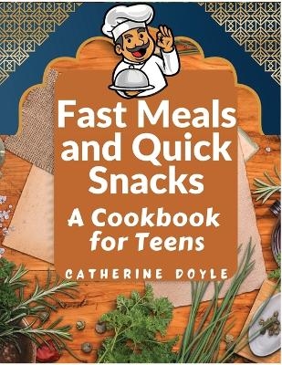 Fast Meals and Quick Snacks -  Catherine Doyle