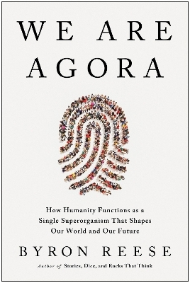 We Are Agora - Byron Reese