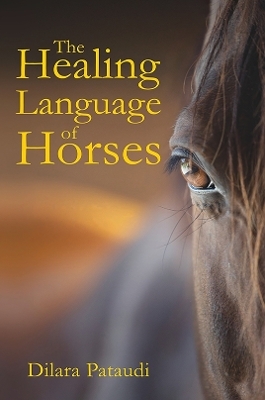 The Healing Language of Horses - Dilara Pataudi