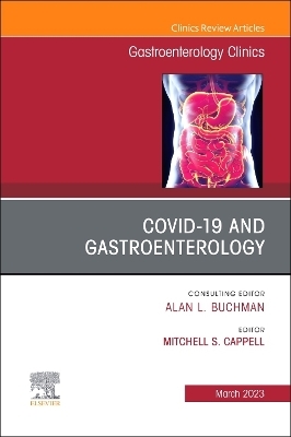 Gastrointestinal, Hepatic, and Pancreatic Manifestations of COVID-19 Infection, An Issue of Gastroenterology Clinics of North America - 