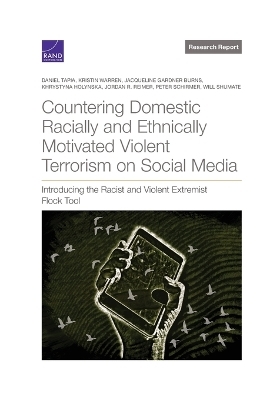 Countering Domestic Racially and Ethnically Motivated Violent Terrorism on Social Media - Daniel Tapia, Kristin Warren, Jacqueline Gardner Burns, Khrystyna Holynska, Jordan R Reimer